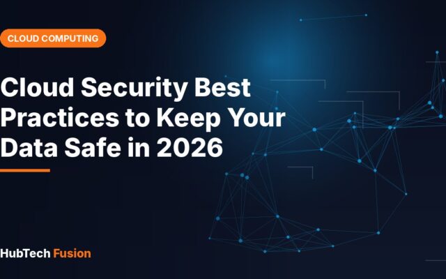 Cloud Security Best Practices to Keep Your Data Safe in 2026