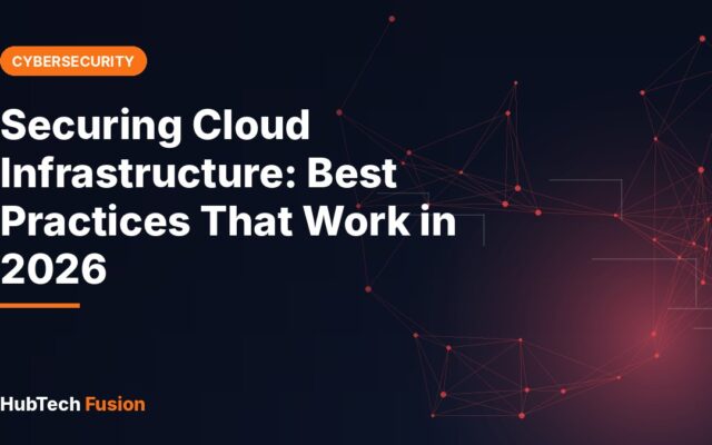Securing Cloud Infrastructure: Best Practices That Work in 2026