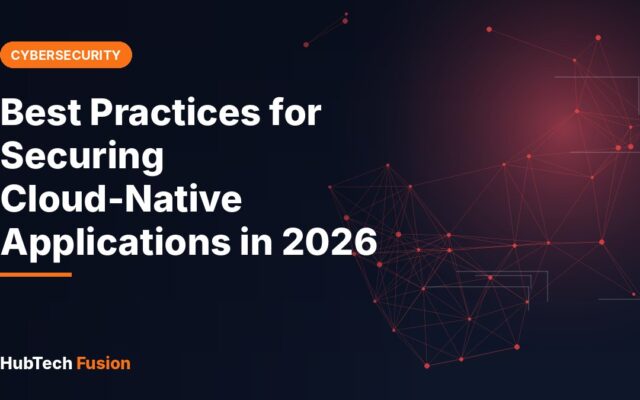 Best Practices for Securing Cloud-Native Applications in 2026