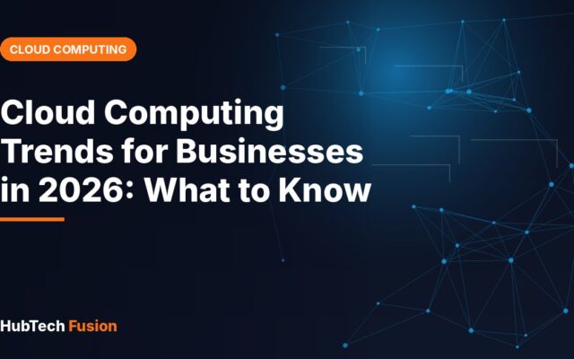 Cloud Computing Trends for Businesses in 2026: What to Know