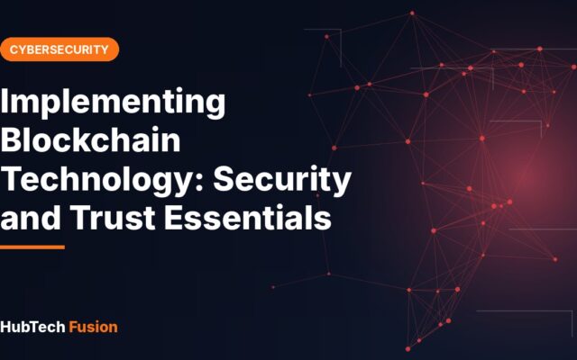 Implementing Blockchain Technology: Security and Trust Essentials