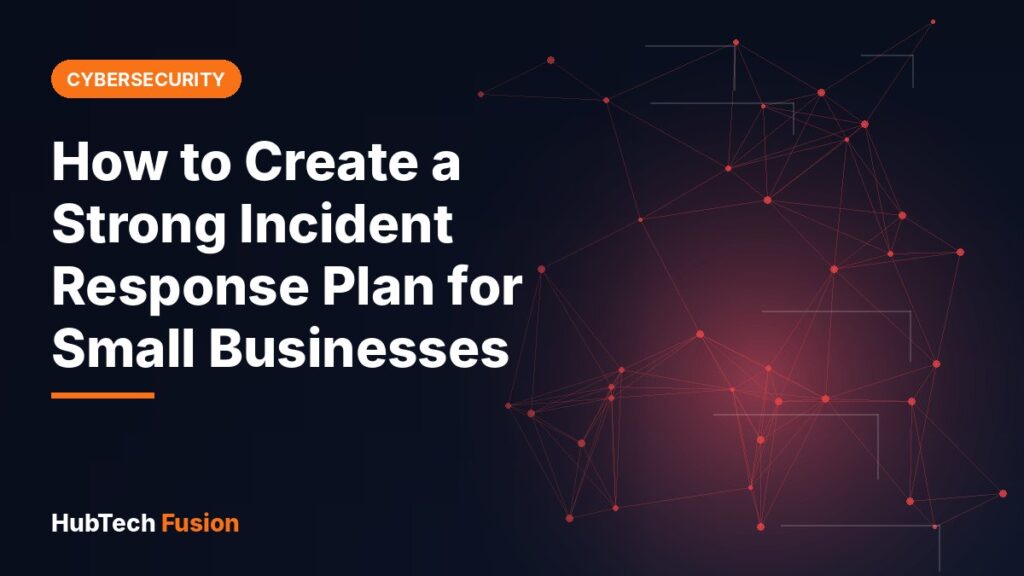 How to Create a Strong Incident Response Plan for Small Businesses
