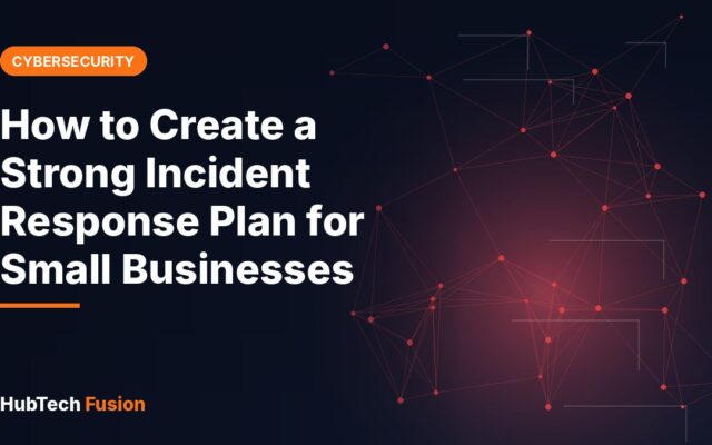 How to Create a Strong Incident Response Plan for Small Businesses