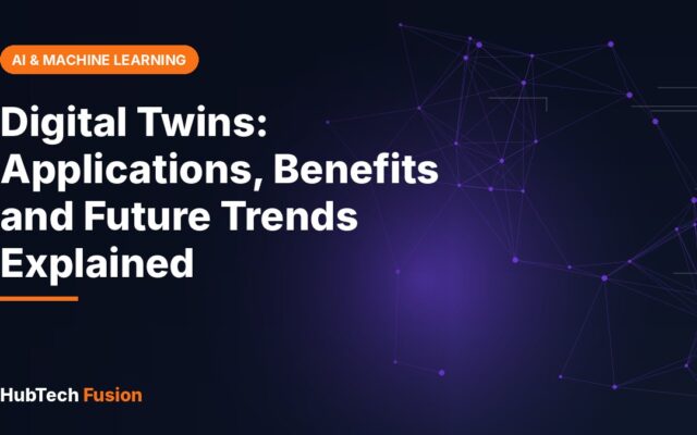 Digital Twins: Applications, Benefits and Future Trends Explained