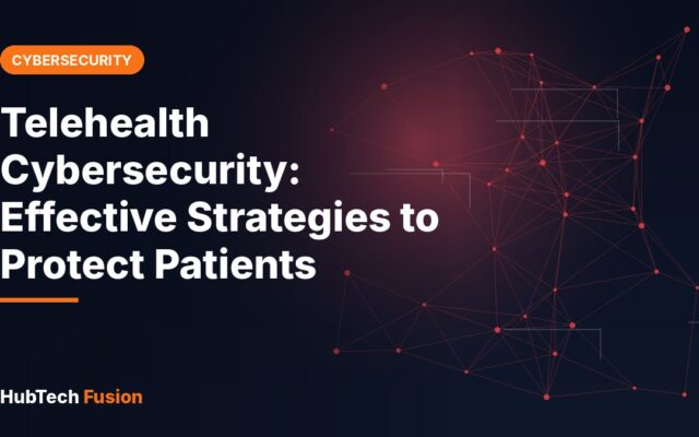 Telehealth Cybersecurity: Effective Strategies to Protect Patients