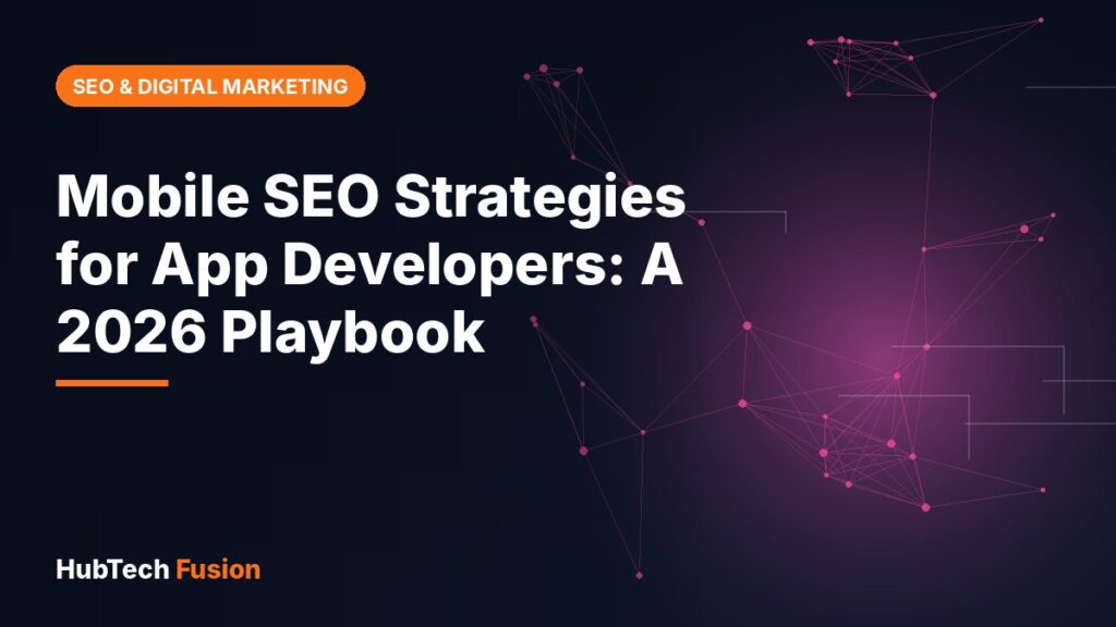 Mobile SEO Strategies for App Developers: A 2026 Playbook