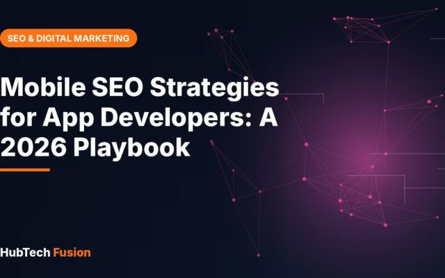 Mobile SEO Strategies for App Developers: A 2026 Playbook