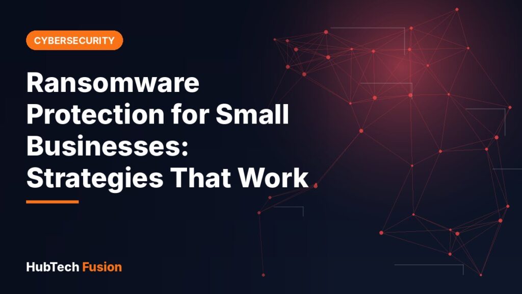 Ransomware Protection for Small Businesses: Strategies That Work