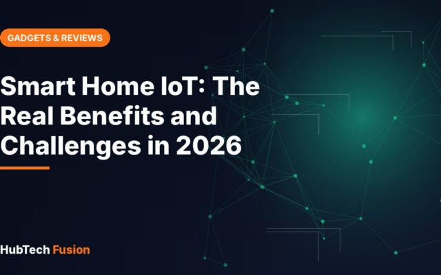 Smart Home IoT: The Real Benefits and Challenges in 2026