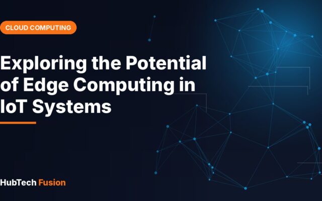 Exploring the Potential of Edge Computing in IoT Systems