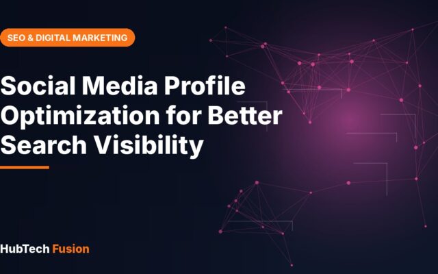 Social Media Profile Optimization for Better Search Visibility