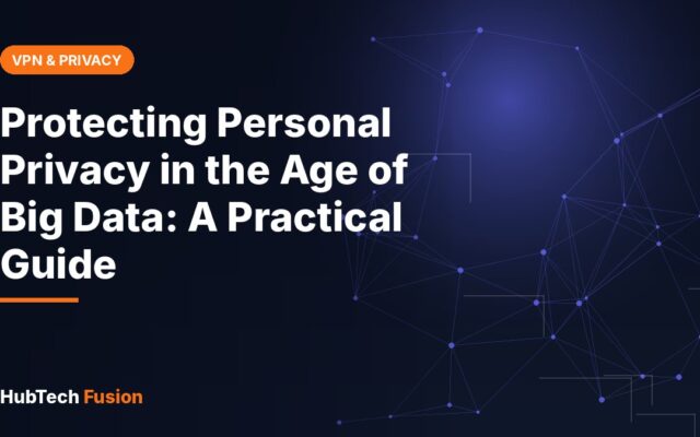 Protecting Personal Privacy in the Age of Big Data: A Practical Guide