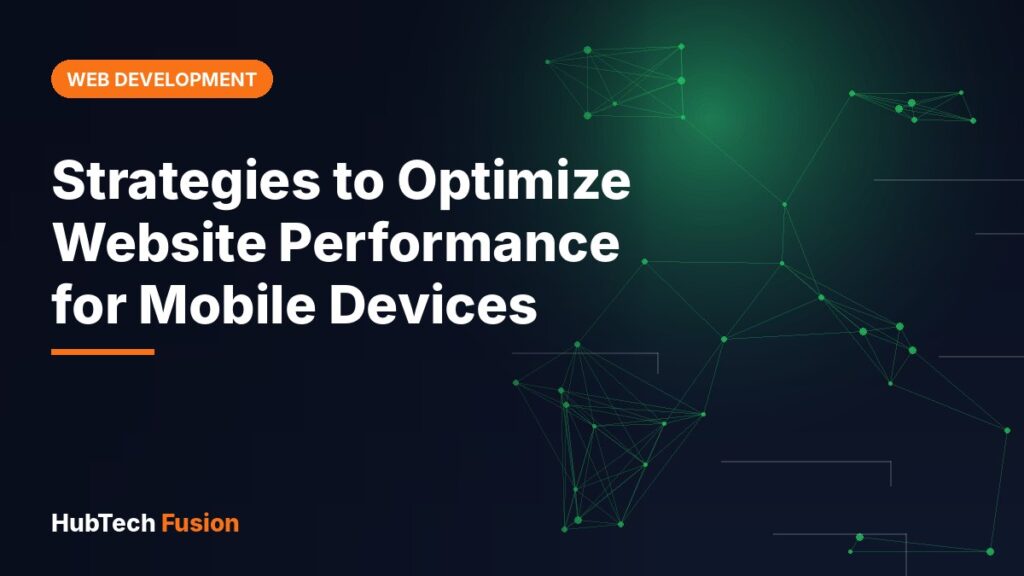 Strategies to Optimize Website Performance for Mobile Devices