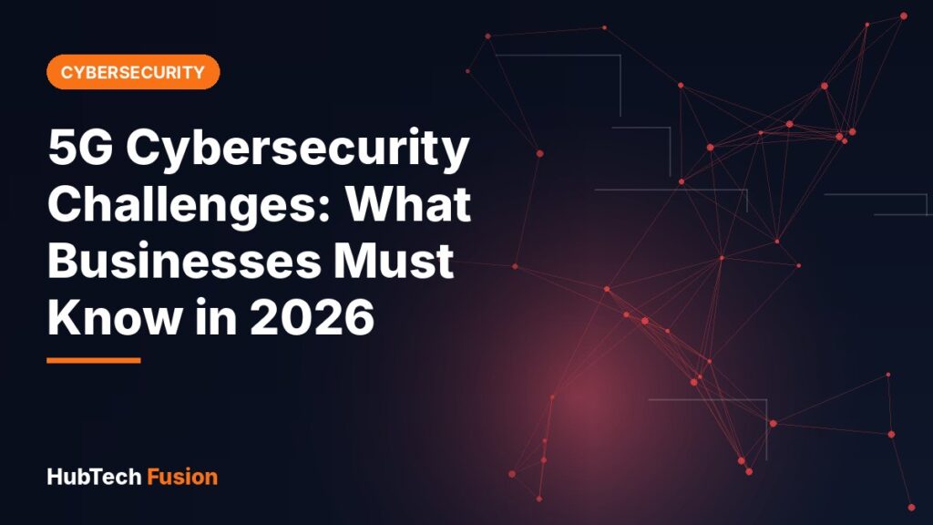5G Cybersecurity Challenges: What Businesses Must Know in 2026