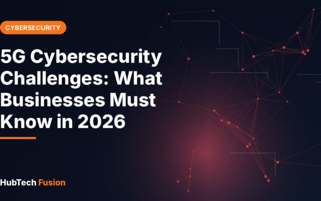 5G Cybersecurity Challenges: What Businesses Must Know in 2026