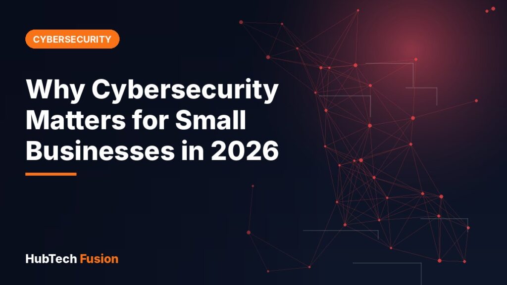 Why Cybersecurity Matters for Small Businesses in 2026