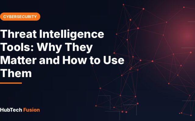 Threat Intelligence Tools: Why They Matter and How to Use Them