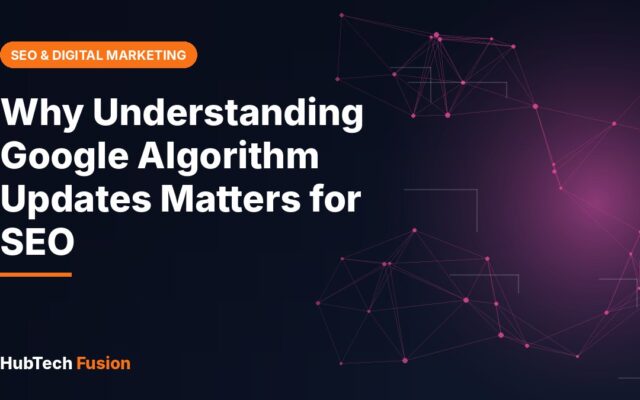 Why Understanding Google Algorithm Updates Matters for SEO
