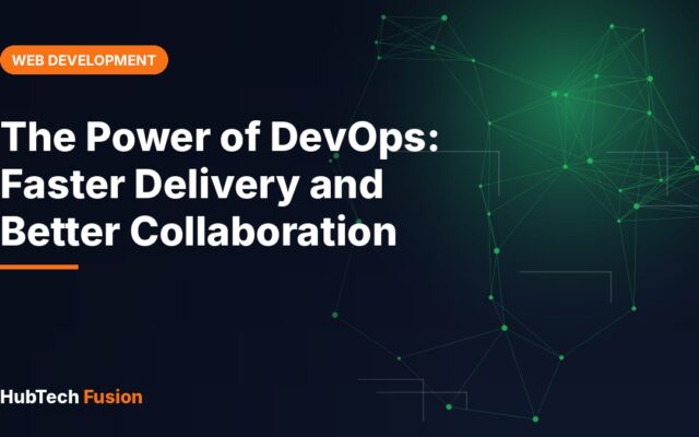 The Power of DevOps: Faster Delivery and Better Collaboration
