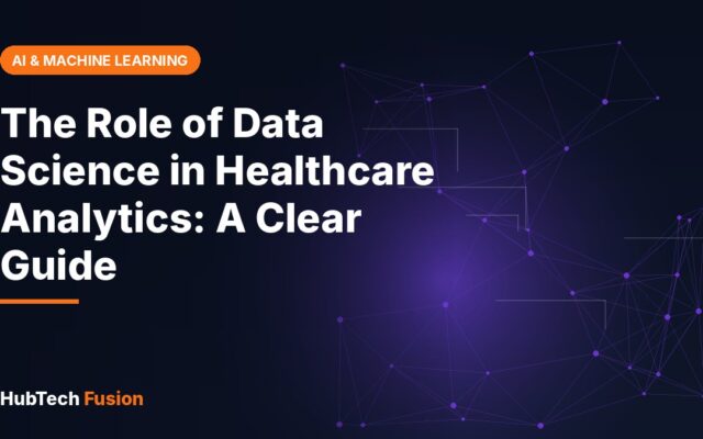The Role of Data Science in Healthcare Analytics: A Clear Guide