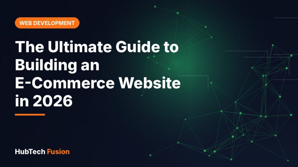 The Ultimate Guide to Building an E-Commerce Website in 2026