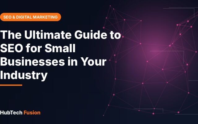 The Ultimate Guide to SEO for Small Businesses in Your Industry