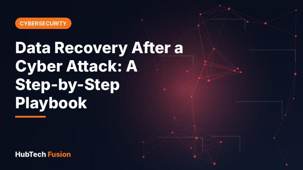 Data Recovery After a Cyber Attack: A Step-by-Step Playbook